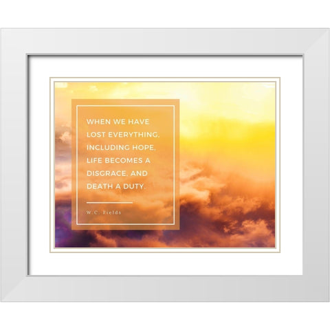 W.C. Fields Quote: Lost Everything White Modern Wood Framed Art Print with Double Matting by ArtsyQuotes