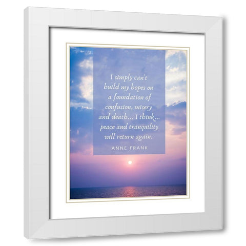 Anne Frank Quote: Build My Hopes White Modern Wood Framed Art Print with Double Matting by ArtsyQuotes