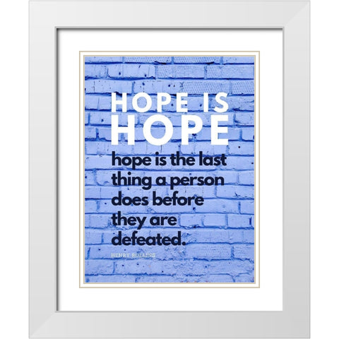 Henry Rollins Quote: Hope is Hope White Modern Wood Framed Art Print with Double Matting by ArtsyQuotes