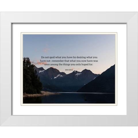 Epicurus Quote: Desiring What You Have White Modern Wood Framed Art Print with Double Matting by ArtsyQuotes