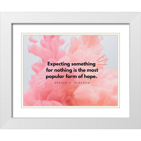 Arnold H. Glasgow Quote: Form of Hope White Modern Wood Framed Art Print with Double Matting by ArtsyQuotes