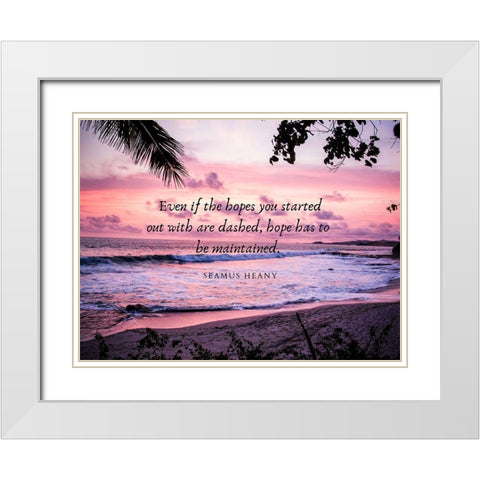 Seamus Heaney Quote: Hope White Modern Wood Framed Art Print with Double Matting by ArtsyQuotes