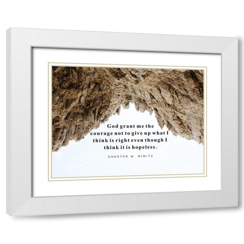 Chester W. Nimitz Quote: Grant Me the Courage White Modern Wood Framed Art Print with Double Matting by ArtsyQuotes