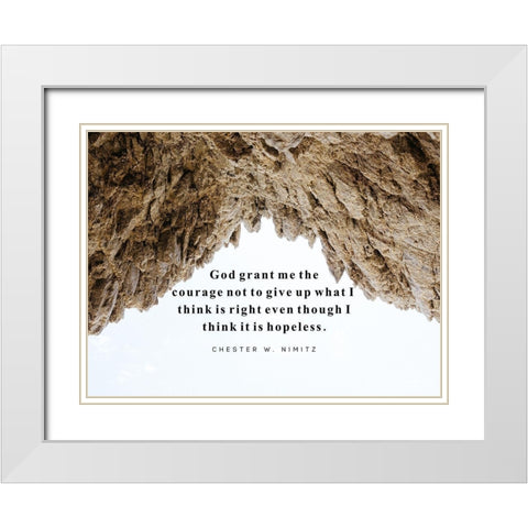 Chester W. Nimitz Quote: Grant Me the Courage White Modern Wood Framed Art Print with Double Matting by ArtsyQuotes