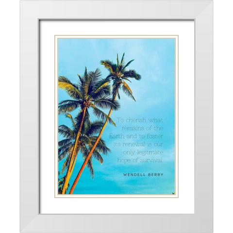 Wendell Berry Quote: To Cherish White Modern Wood Framed Art Print with Double Matting by ArtsyQuotes