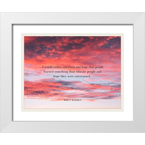 Walt Disney Quote: Entertain White Modern Wood Framed Art Print with Double Matting by ArtsyQuotes