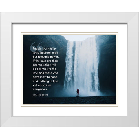 Edmind Burke Quote: People Crushed by Laws White Modern Wood Framed Art Print with Double Matting by ArtsyQuotes