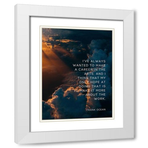 Frank Ocean Quote: Career White Modern Wood Framed Art Print with Double Matting by ArtsyQuotes