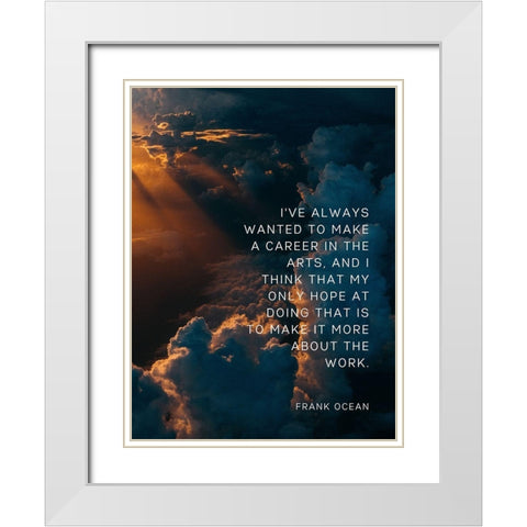 Frank Ocean Quote: Career White Modern Wood Framed Art Print with Double Matting by ArtsyQuotes