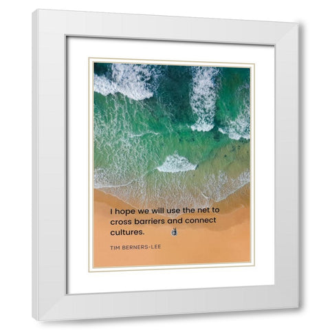 Tim Berners-Lee Quote: Cross Barriers White Modern Wood Framed Art Print with Double Matting by ArtsyQuotes