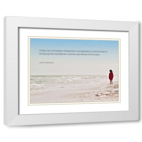 Jane Addams Quote: Patriotism is Progressive White Modern Wood Framed Art Print with Double Matting by ArtsyQuotes