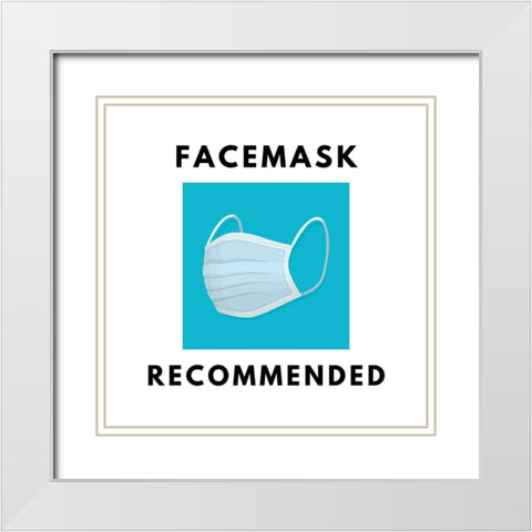 Artsy Quotes Quote: Facemasks Recommended White Modern Wood Framed Art Print with Double Matting by ArtsyQuotes