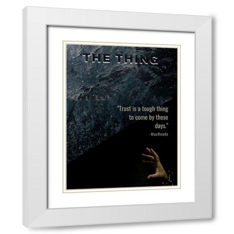 The Thing Quote: Trust White Modern Wood Framed Art Print with Double Matting by ArtsyQuotes