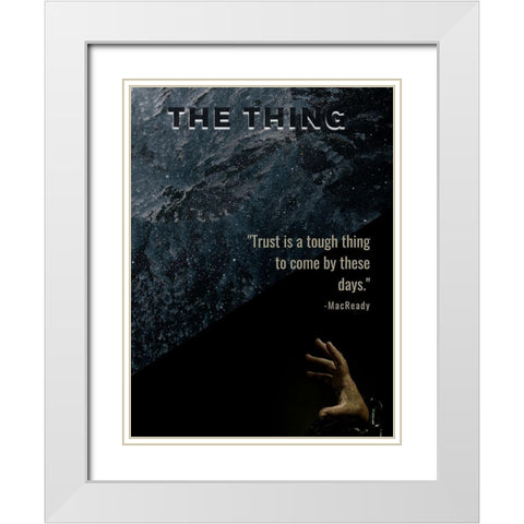 The Thing Quote: Trust White Modern Wood Framed Art Print with Double Matting by ArtsyQuotes