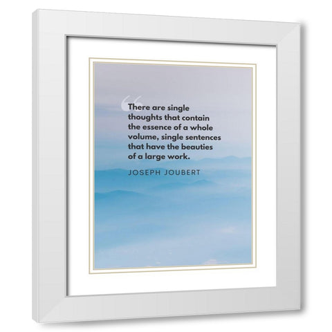 Joseph Joubert Quote: Single Thoughts White Modern Wood Framed Art Print with Double Matting by ArtsyQuotes