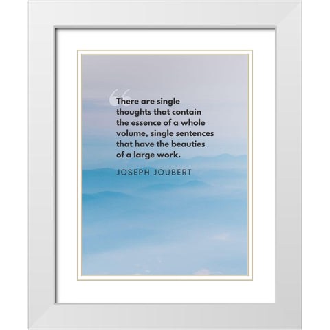 Joseph Joubert Quote: Single Thoughts White Modern Wood Framed Art Print with Double Matting by ArtsyQuotes