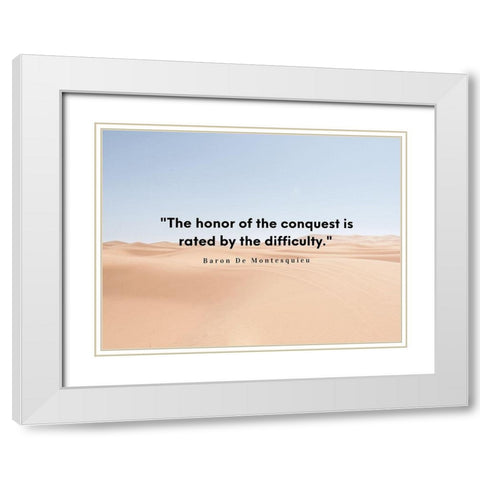 Baron De Montesquieu Quote: Honor of Conquest White Modern Wood Framed Art Print with Double Matting by ArtsyQuotes