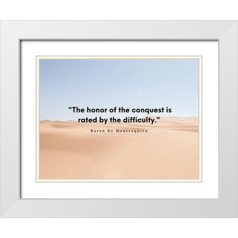 Baron De Montesquieu Quote: Honor of Conquest White Modern Wood Framed Art Print with Double Matting by ArtsyQuotes