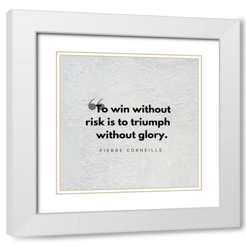 Pierre Corneille Quote: Triumph Without Glory White Modern Wood Framed Art Print with Double Matting by ArtsyQuotes