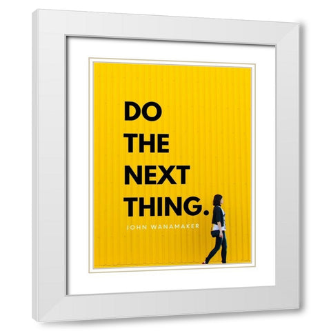 John Wanamaker Quote: Do the Next Thing White Modern Wood Framed Art Print with Double Matting by ArtsyQuotes