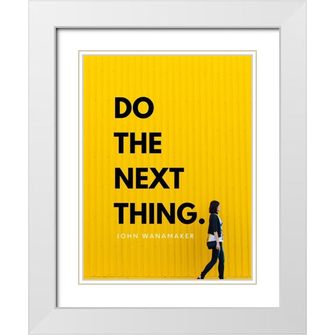 John Wanamaker Quote: Do the Next Thing White Modern Wood Framed Art Print with Double Matting by ArtsyQuotes