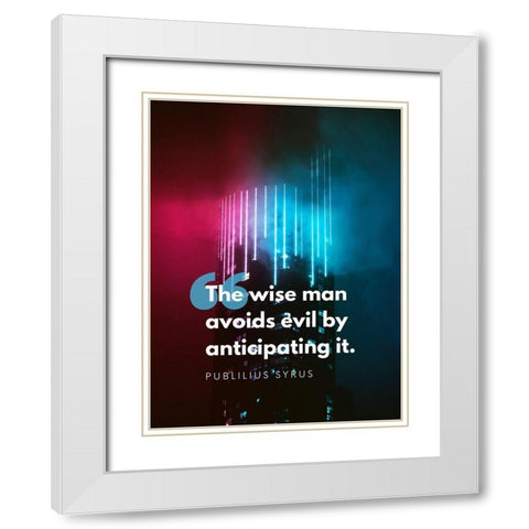 Publilius Syrus Quote: The Wise Man White Modern Wood Framed Art Print with Double Matting by ArtsyQuotes