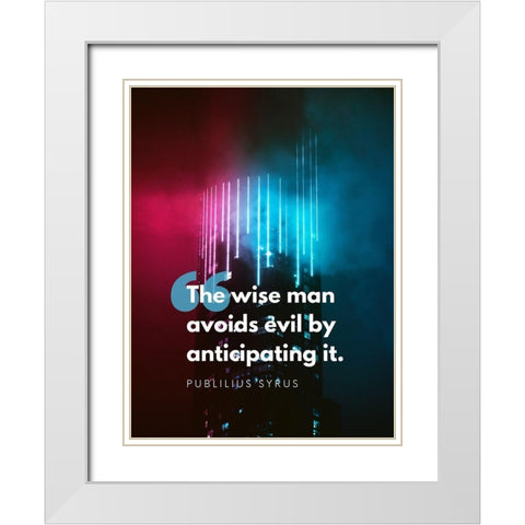 Publilius Syrus Quote: The Wise Man White Modern Wood Framed Art Print with Double Matting by ArtsyQuotes