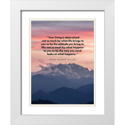 John Homer Miller Quote: Your Living is Determined White Modern Wood Framed Art Print with Double Matting by ArtsyQuotes