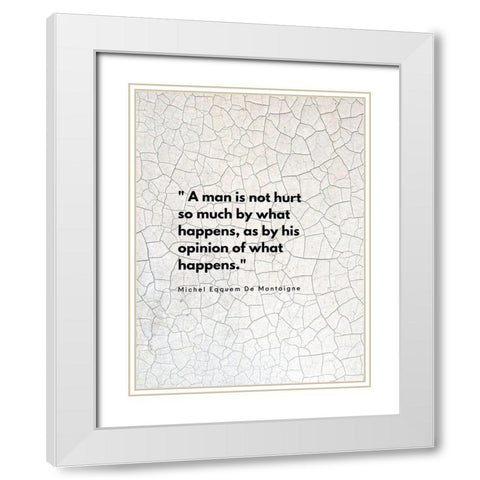 Michel Eqquem De Montaigne Quote: His Opinion White Modern Wood Framed Art Print with Double Matting by ArtsyQuotes