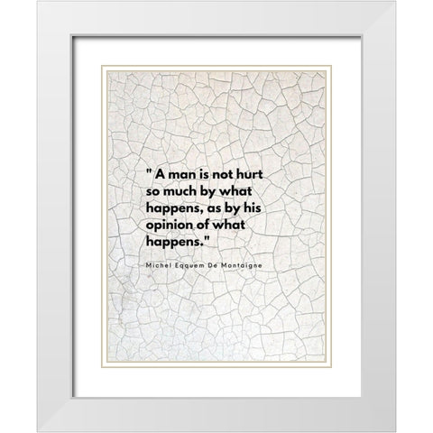 Michel Eqquem De Montaigne Quote: His Opinion White Modern Wood Framed Art Print with Double Matting by ArtsyQuotes