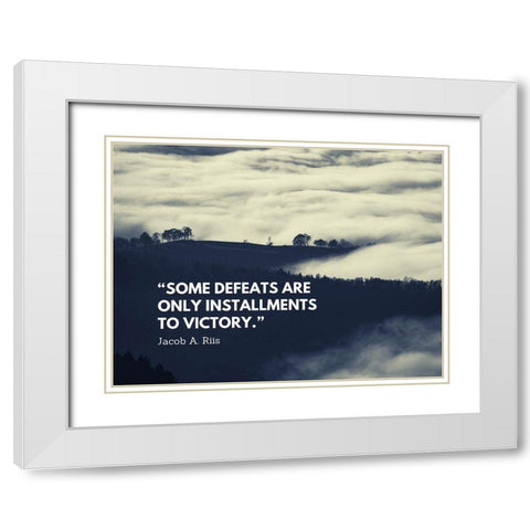Jacob A. Riis Quote: Some Defeats White Modern Wood Framed Art Print with Double Matting by ArtsyQuotes