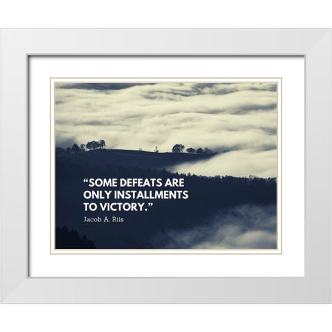 Jacob A. Riis Quote: Some Defeats White Modern Wood Framed Art Print with Double Matting by ArtsyQuotes