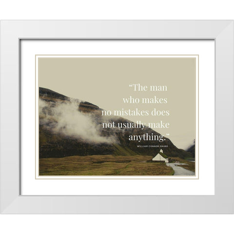 William Connor Magee Quote: The Man Who Makes No Mistakes White Modern Wood Framed Art Print with Double Matting by ArtsyQuotes