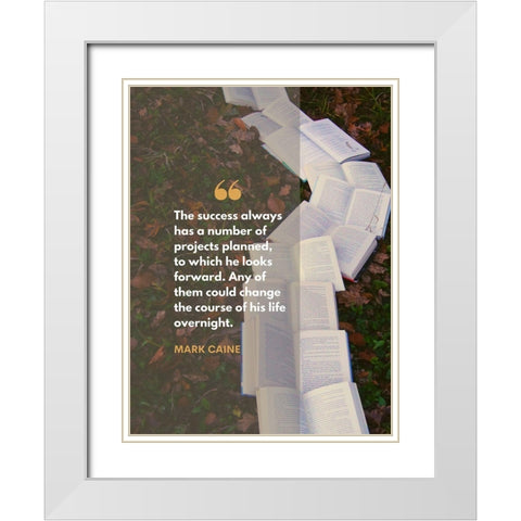 Mark Caine Quote: Projects Planned White Modern Wood Framed Art Print with Double Matting by ArtsyQuotes