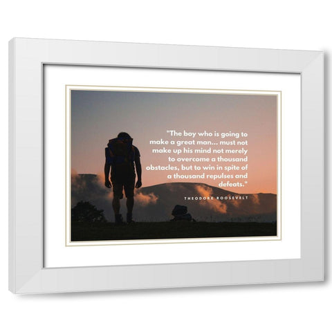 Theodore Roosevelt Quote: A Great Man White Modern Wood Framed Art Print with Double Matting by ArtsyQuotes