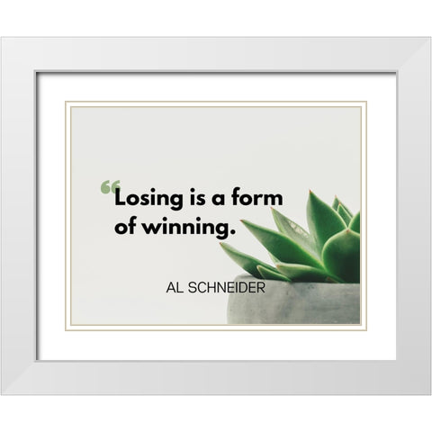 Al Schneider Quote: Winning White Modern Wood Framed Art Print with Double Matting by ArtsyQuotes