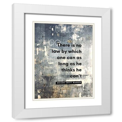 Orison Swett Marden Quote: There is No Law White Modern Wood Framed Art Print with Double Matting by ArtsyQuotes