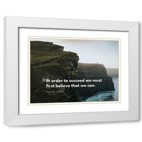 Michael Korda Quote: In Order to Succeed White Modern Wood Framed Art Print with Double Matting by ArtsyQuotes