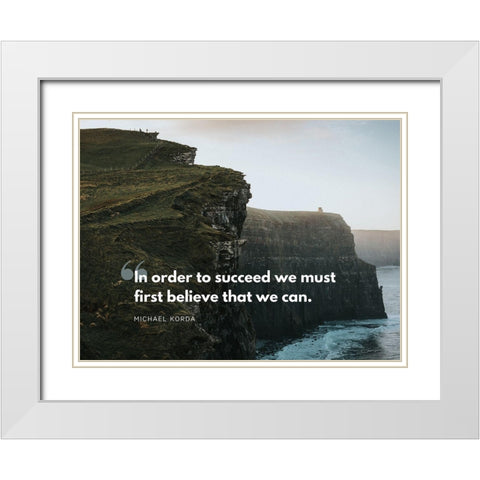 Michael Korda Quote: In Order to Succeed White Modern Wood Framed Art Print with Double Matting by ArtsyQuotes