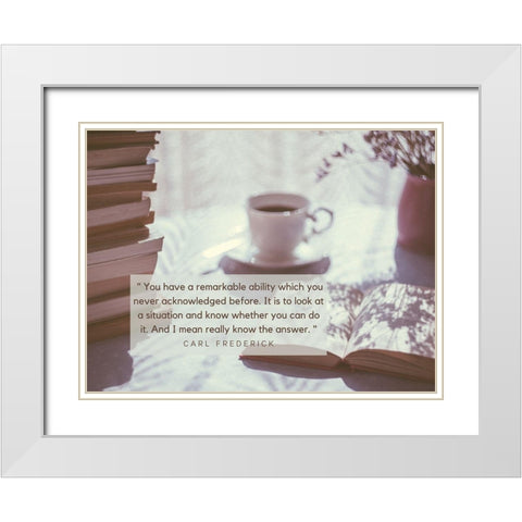 Carl Frederick Quote: Remarkable Ability White Modern Wood Framed Art Print with Double Matting by ArtsyQuotes