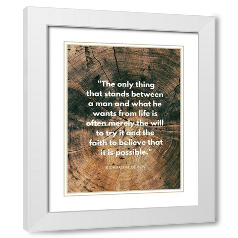 Richard M. DeVos Quote: What He Wants White Modern Wood Framed Art Print with Double Matting by ArtsyQuotes