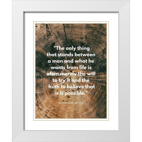 Richard M. DeVos Quote: What He Wants White Modern Wood Framed Art Print with Double Matting by ArtsyQuotes