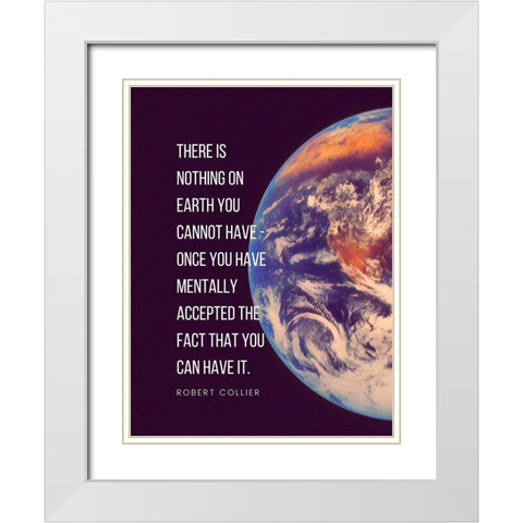 Robert Collier Quote: Nothing on Earth White Modern Wood Framed Art Print with Double Matting by ArtsyQuotes