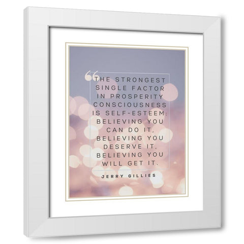 Jerry Gillies Quote: Prosperity Consciousness White Modern Wood Framed Art Print with Double Matting by ArtsyQuotes