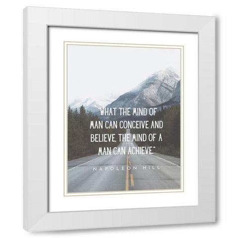 Napolean Hill Quote: Conceive and Believe White Modern Wood Framed Art Print with Double Matting by ArtsyQuotes