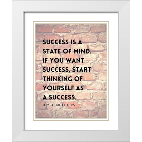 Joyce Brothers Quote: Success is a State of Mind White Modern Wood Framed Art Print with Double Matting by ArtsyQuotes