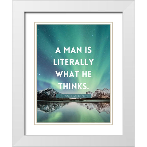 James Allen Quote: What He Thinks White Modern Wood Framed Art Print with Double Matting by ArtsyQuotes