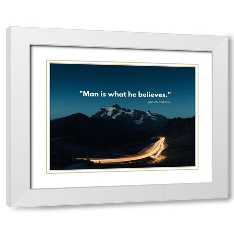 Anton Chekhov Quote: Believe White Modern Wood Framed Art Print with Double Matting by ArtsyQuotes