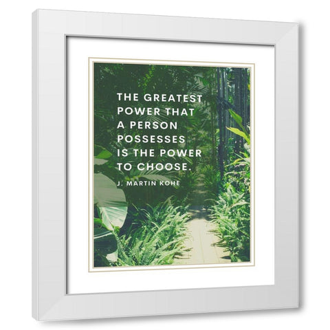 J. Martin Kohe Quote: Power to Choose White Modern Wood Framed Art Print with Double Matting by ArtsyQuotes