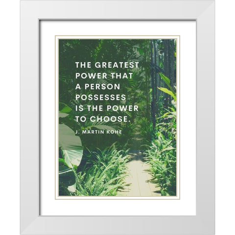 J. Martin Kohe Quote: Power to Choose White Modern Wood Framed Art Print with Double Matting by ArtsyQuotes